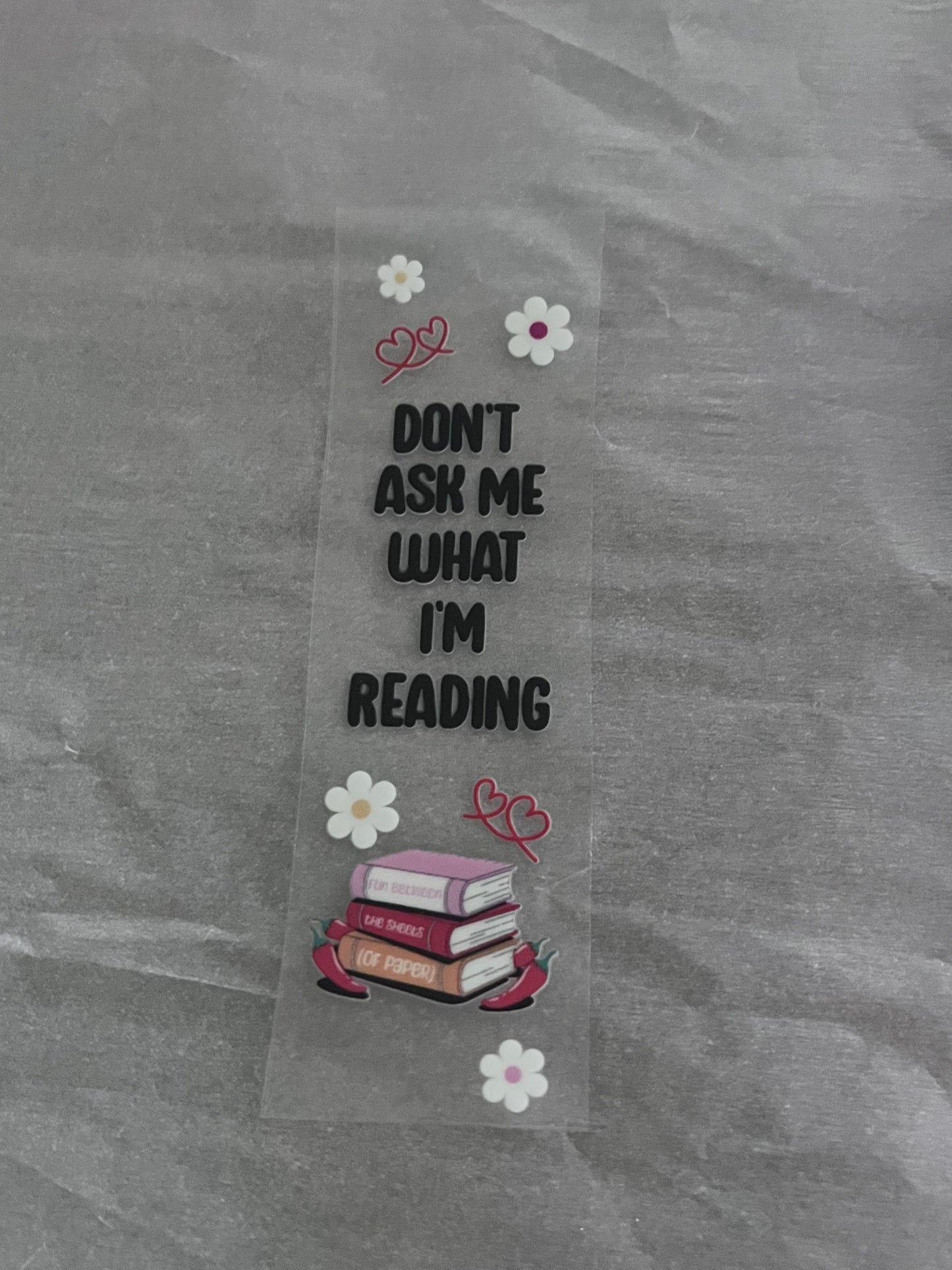 Dont Ask What Im Reading Bookmark
