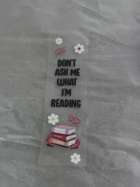 Dont Ask What Im Reading Bookmark
